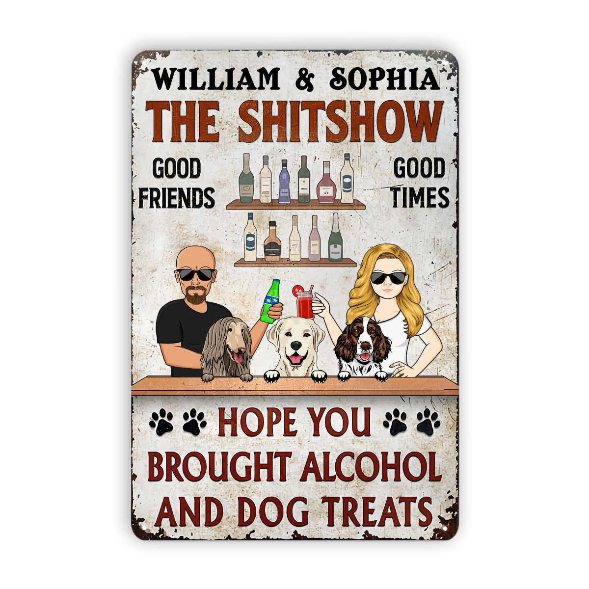 Hope You Brought Alcohol And Dog Treats Couple Husband Wife Vertical - Backyard Sign - Personalized Custom Classic Metal Signs