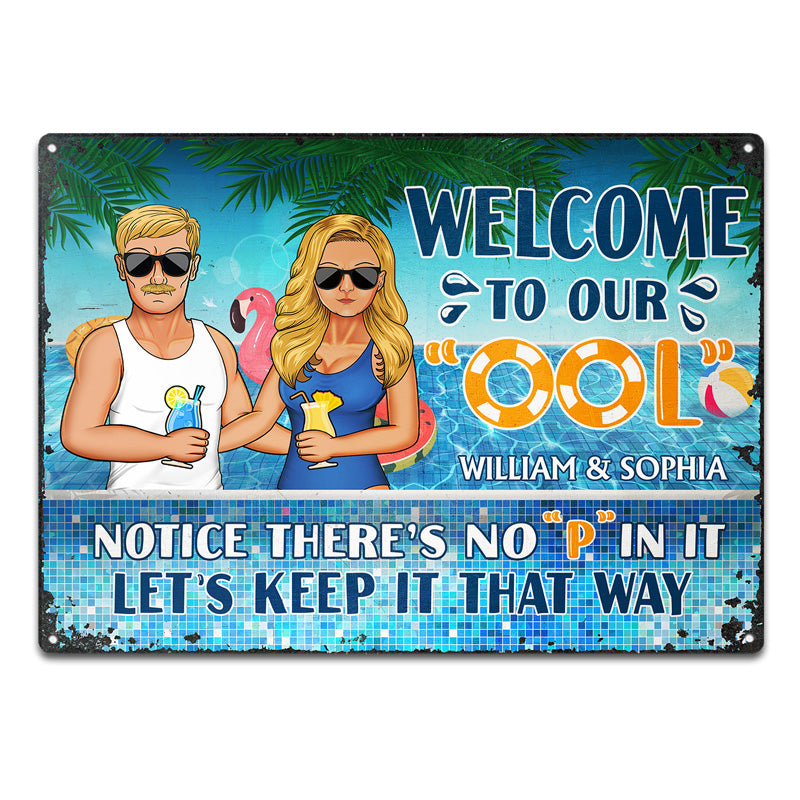 Welcome To Our Ool Notice No P In It - Summer Gift For Couple - Personalized Custom Classic Metal Signs