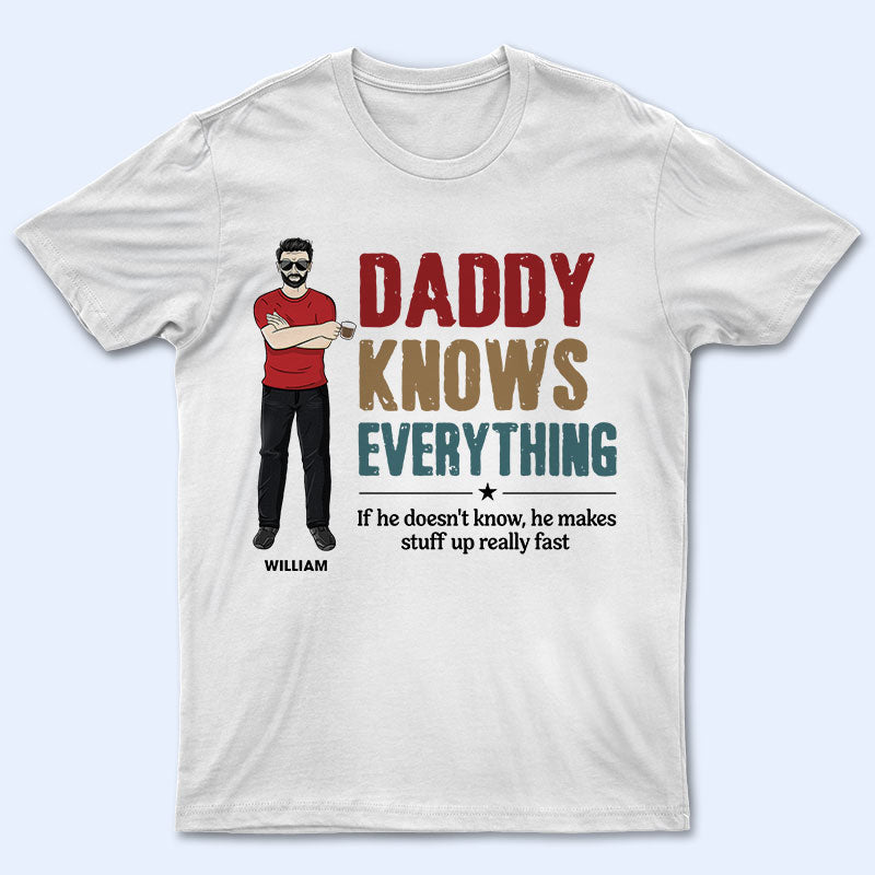 Dad Grandpa Uncle Knows Everything - Gift For Father - Personalized Custom T Shirt