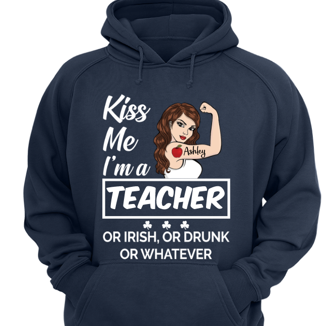 Kiss Me I'm A Teacher St Patrick Day Personalized Hoodie Sweatshirt