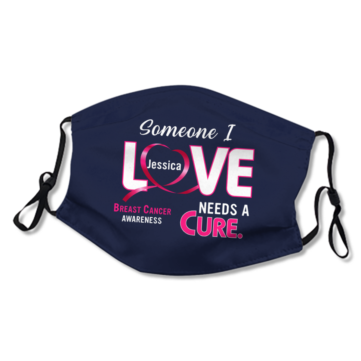 Someone I Love Need A Cure Breast Cancer Personalized Name Face Mask