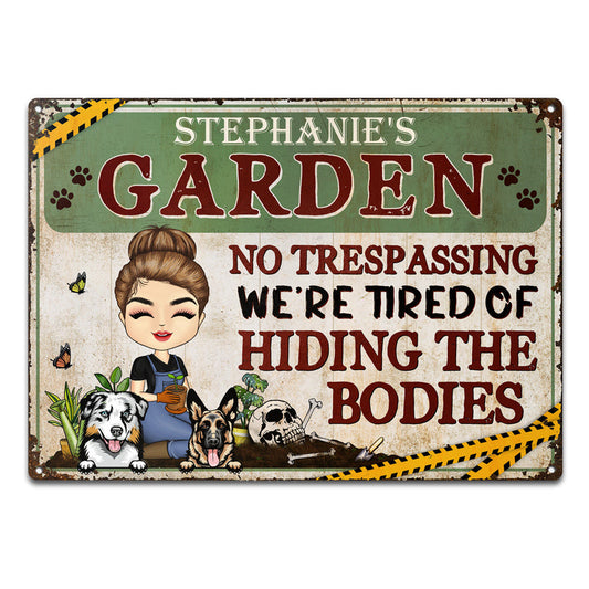 No Trespassing We're Tired Of Hiding The Bodies Gardening - Gift For Dog Lovers - Personalized Custom Classic Metal Signs