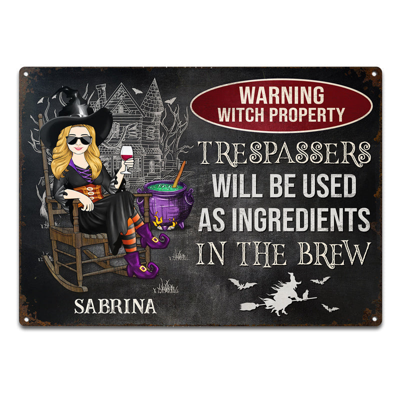 Warning Witch Property Trespassers Will Be Used As Ingredients In The Brew - Gift For Witches - Personalized Custom Classic Metal Signs