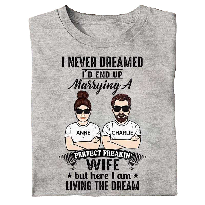 完璧な妻と結婚することを決して夢見ていない パーソナライズされたシャツ