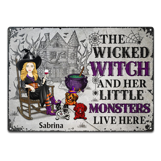 The Wicked Witch And Her Little Monsters Live Here - Gift For Dog Lovers - Personalized Custom Classic Metal Signs