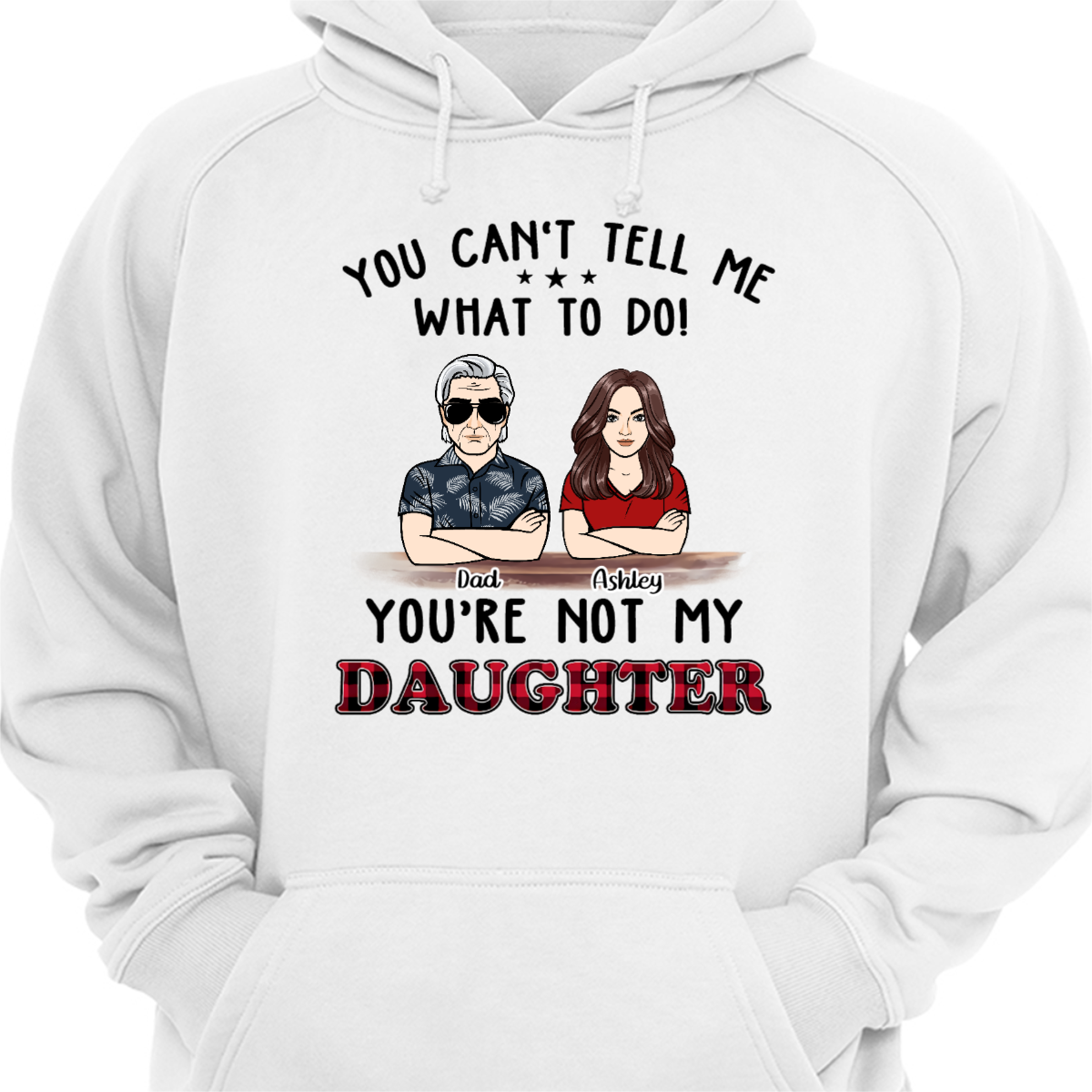 Can‘t Tell Me What To Do Dad Daughter Son Personalized Hoodie Sweatshirt