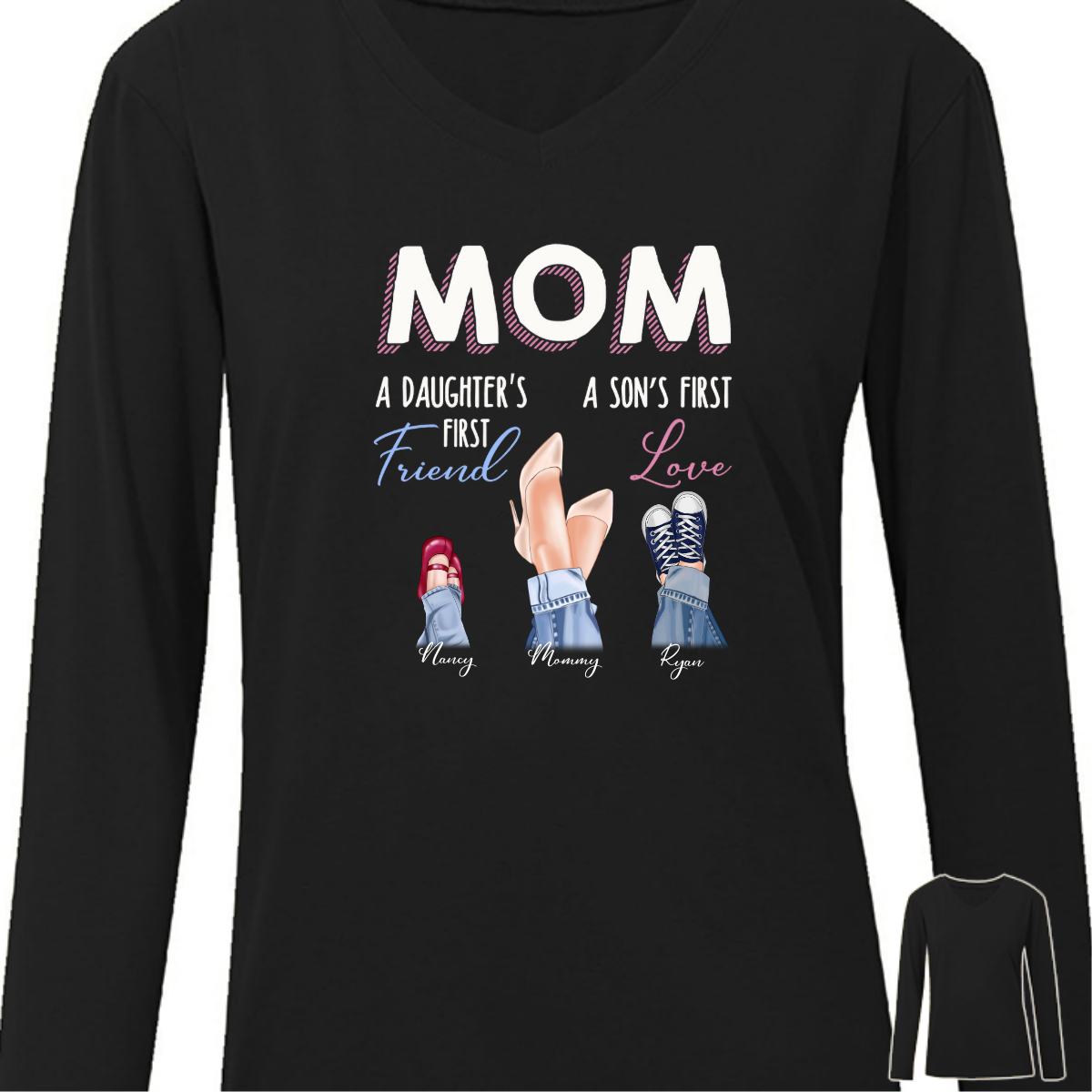Mom Daughter First Friend Son First Love Personalized Long Sleeve Shirt
