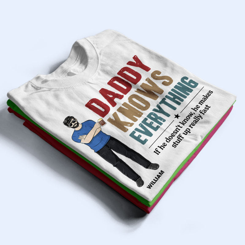 Dad Grandpa Uncle Knows Everything - Gift For Father - Personalized Custom T Shirt
