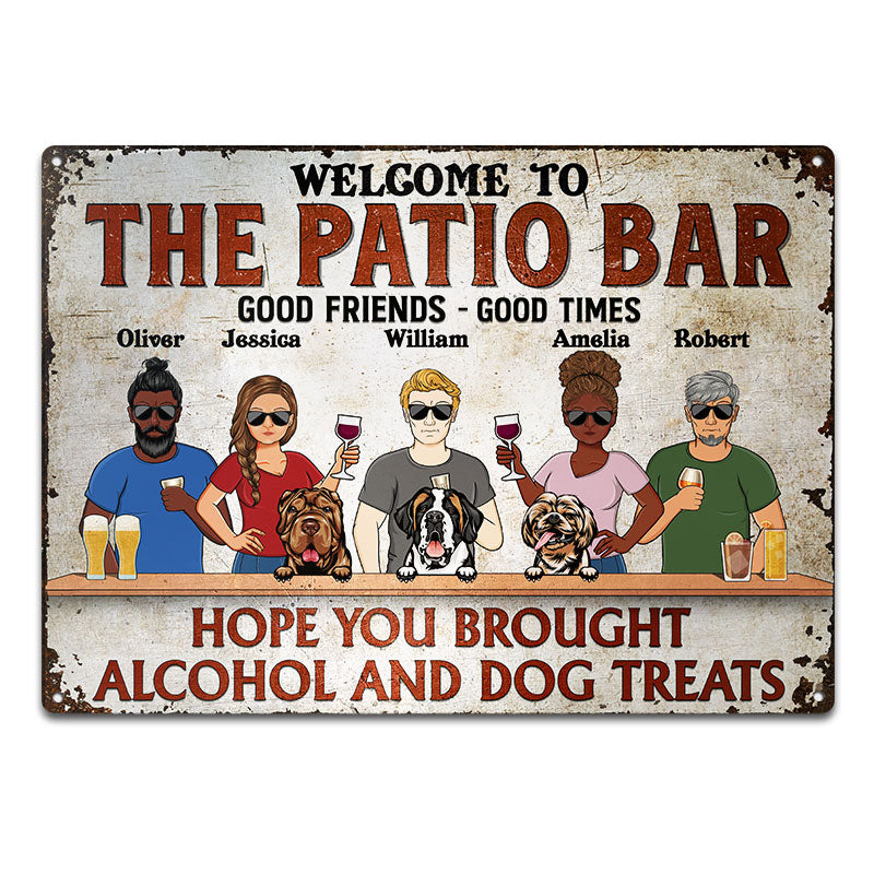 Hope You Brought Alcohol And Dog Treats Family Best Friends - Backyard Sign - Personalized Custom Classic Metal Signs