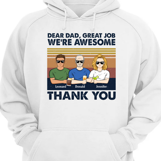 Dear Dad Great Job I'm Awesome Thank You - Father Gift - Personalized Custom Hoodie Sweatshirt