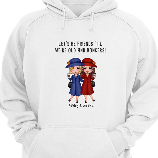 Old Doll Besties Sisters Siblings ‘Til Old And Bonkers Personalized Hoodie Sweatshirt