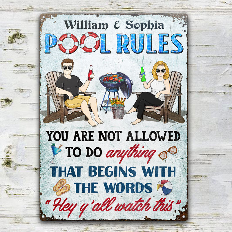 Not Allowed To Do Anything That Begins With The Words Hey Y'all Watch This Couple - Funny Pool Sign - Personalized Custom Classic Metal Signs