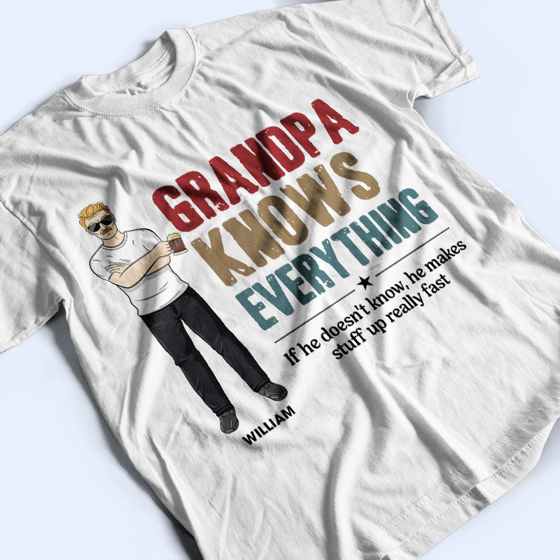 Dad Grandpa Uncle Knows Everything - Gift For Father - Personalized Custom T Shirt