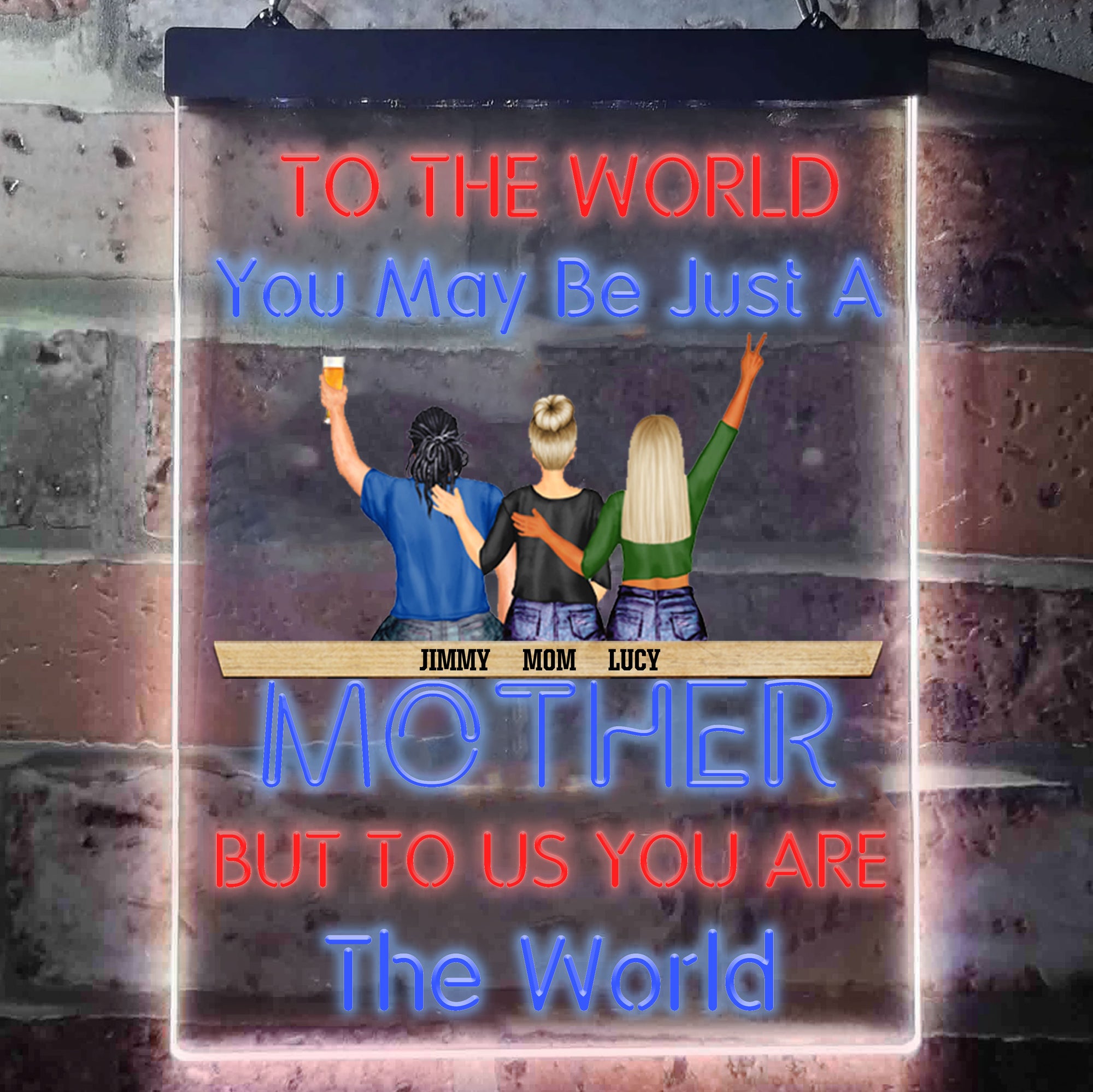To The World You May Be Just Mother - Gift For Mom - Personalized Neon Light LED Sign
