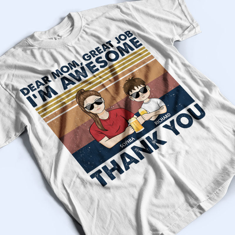 Mother's Day Gift ideas 2023 - Dear Mom Mum Mam Great Job I'm Awesome Thank You - Personalized Shirt