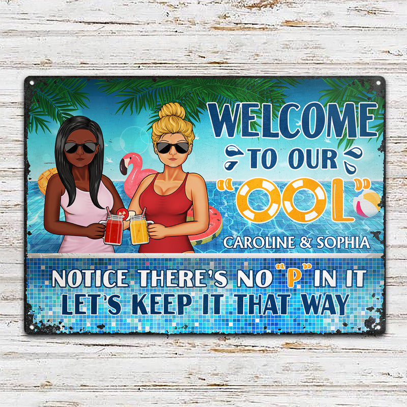 Welcome To Our Ool Notice No P In It - Summer Gift For Couple - Personalized Custom Classic Metal Signs