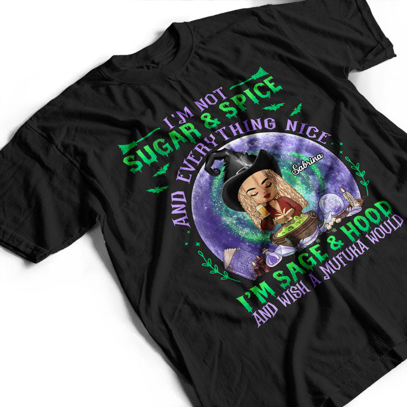 I'm Not Sugar And Spice And Everything Nice Witchy - Witch Gifts - Personalized Custom T Shirt