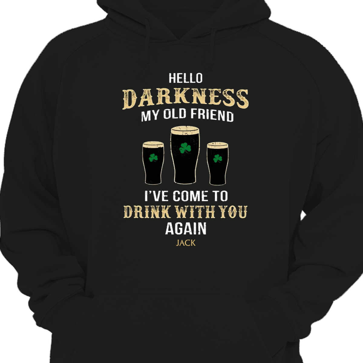 Hello Darkness I've Come To Drink St Patrick Hoodie Sweatshirt