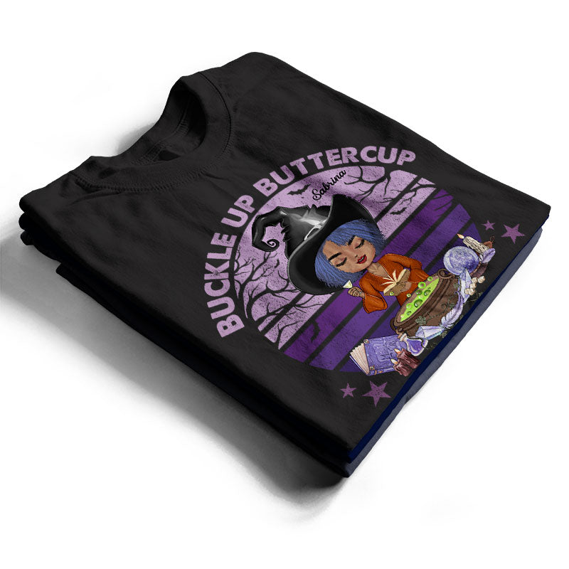 Buckle Up Buttercup You Just Flipped My Witch Switch Witchy - Witch Gifts - Personalized Custom T Shirt