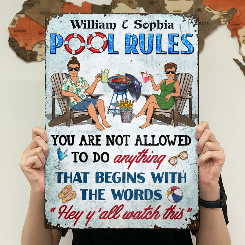 Not Allowed To Do Anything That Begins With The Words Hey Y'all Watch This Couple - Funny Pool Sign - Personalized Custom Classic Metal Signs