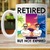 Retired But Not Expired - Father Gift, Mother Gift, Grandparents Gift - Personalized Custom Mug (Double-sided Printing)