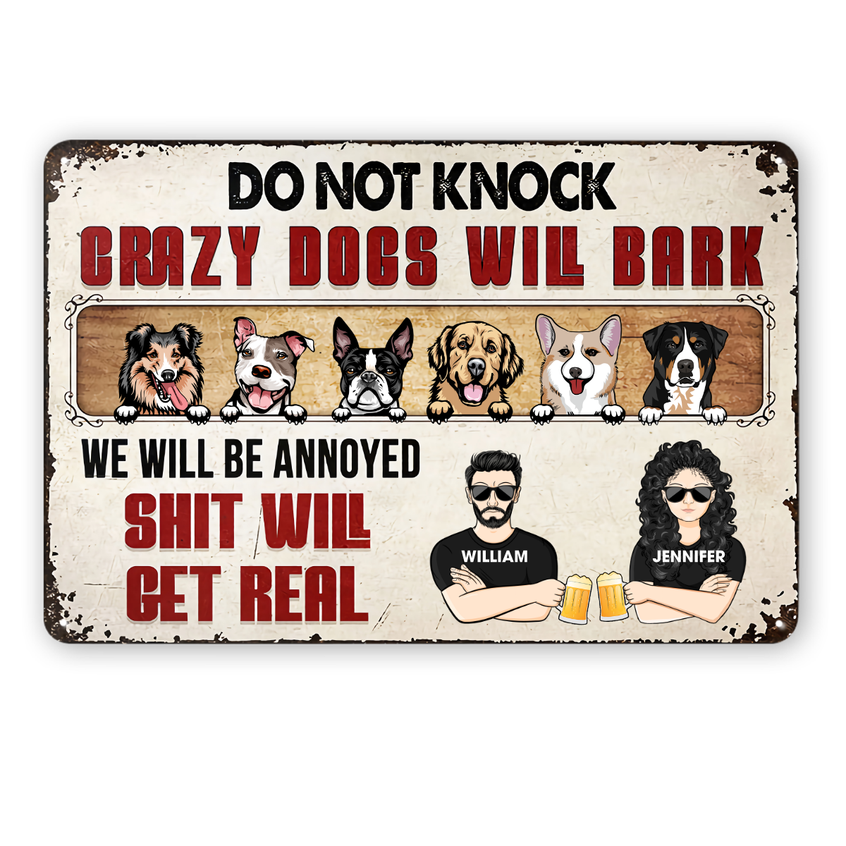 Family Couple Crazy Dogs Will Bark We'll Be Annoyed - Personalized Custom Classic Metal Signs