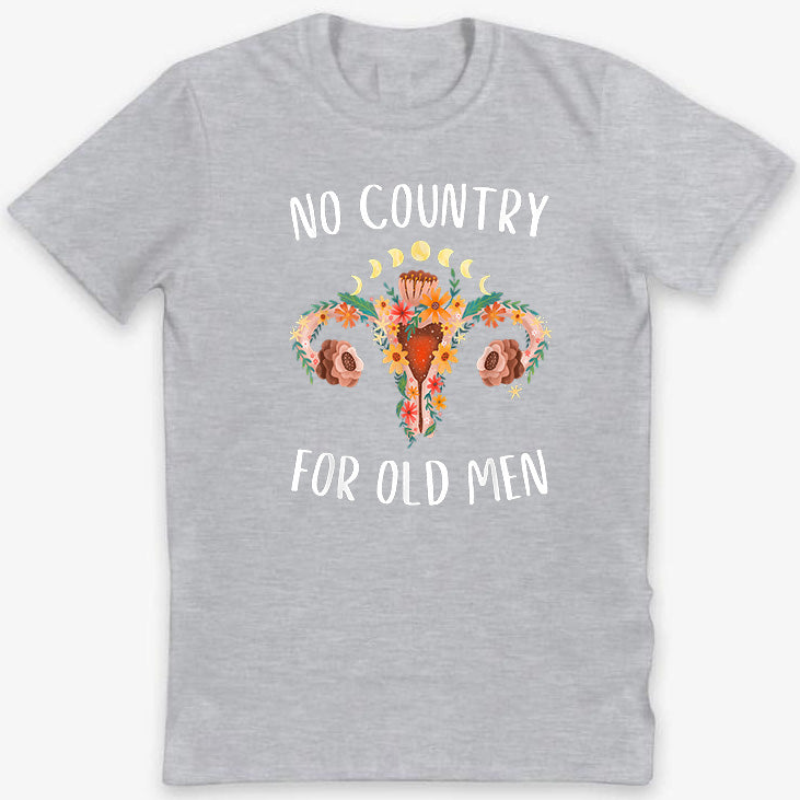 No Country For Old Men Uterus Floral Feminist Wome T-Shirt