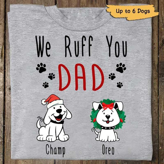 Christmas Ruff You Dad Dogs Personalized Shirt