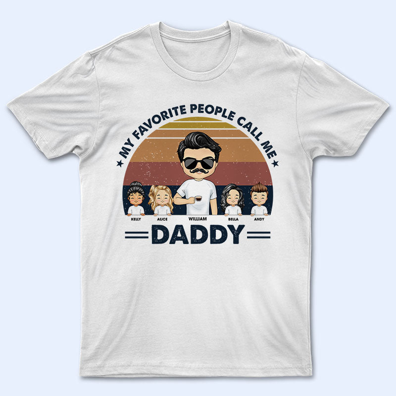 Dear Dad Grandpa Uncle My Favorite People Call Me - Gift For Father - Personalized Custom T Shirt