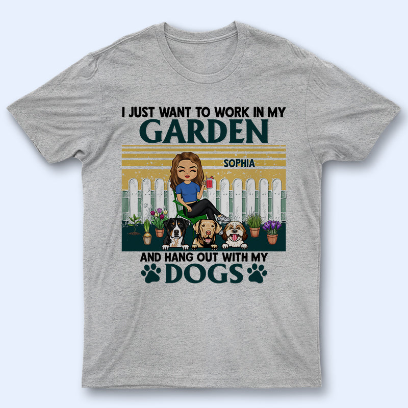 I Just Want To Work And Hang Out - Gift For Gardeners Love Dogs - Personalized Custom T Shirt