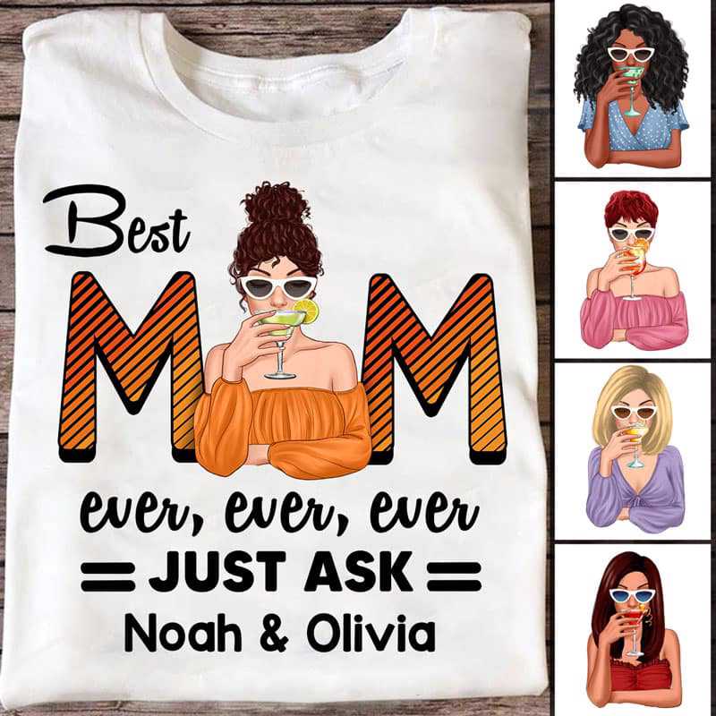Best Mom Ever Just Ask Personalized Shirt