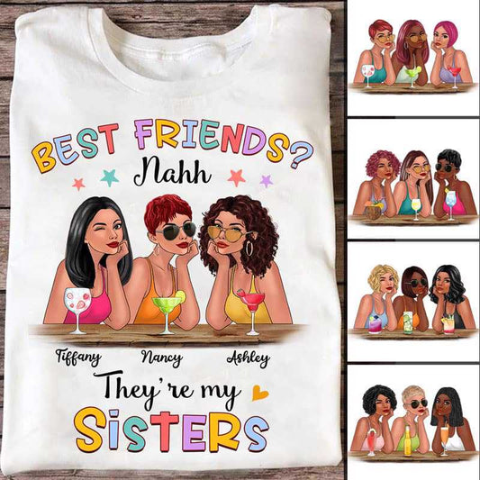 Best Friend Nahh My Sister Personalized Shirt (3 Besties)