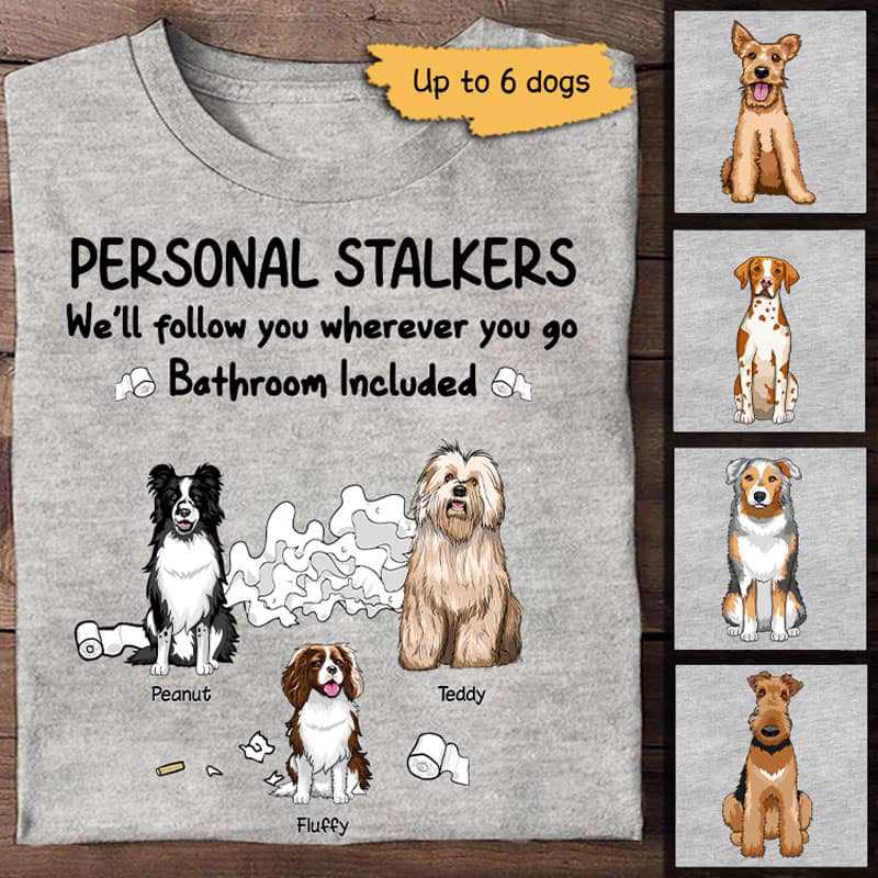 Personal Stalkers Dogs With Toilet Paper Personalized Shirt