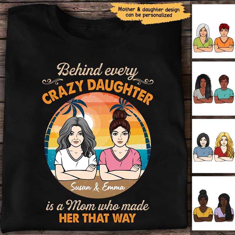 Behind Crazy Daughter Is Mom Personalized Shirt