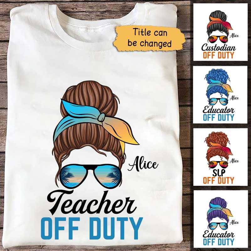 Teacher Off Duty Hair Bun Personalized Shirt