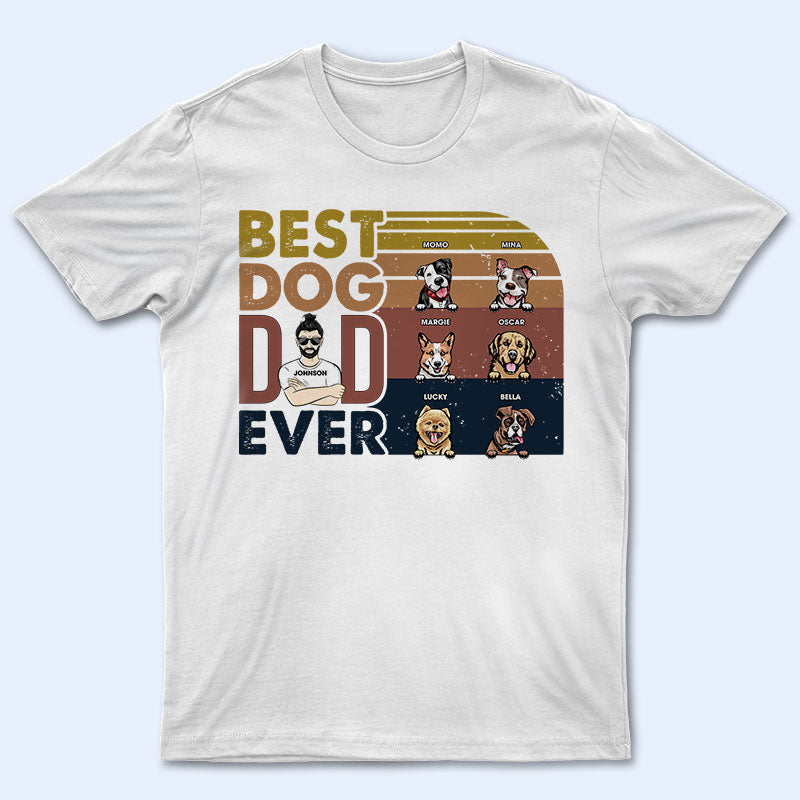 Best Dog Dad Ever - Gift For Dog Lover - Personalized Custom T Shirt