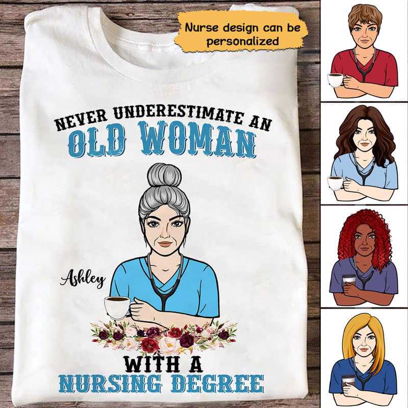 Never Underestimate Old Woman Nurse Personalized Shirt