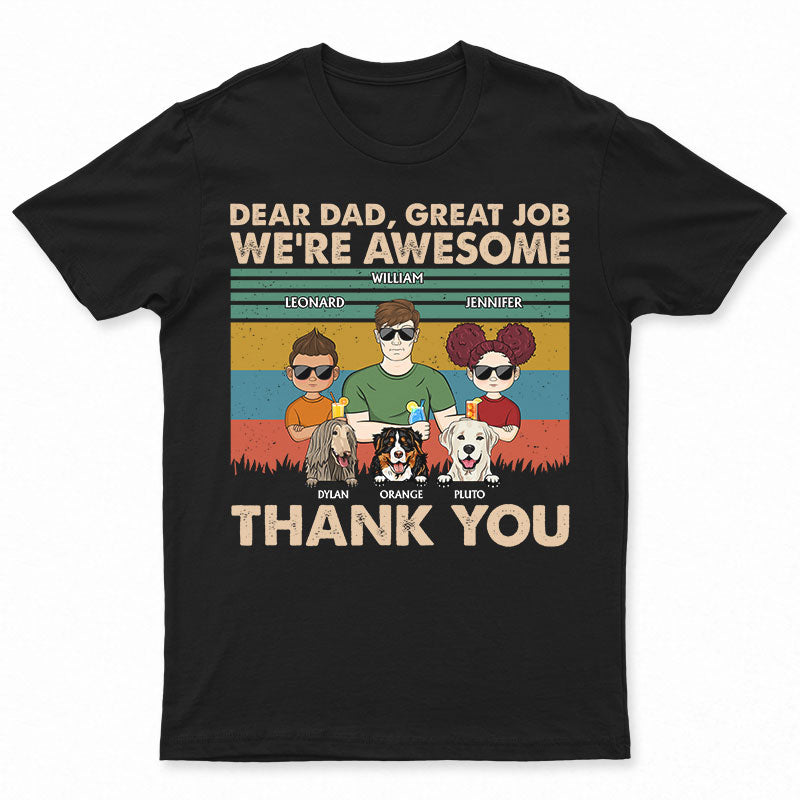 Dear Dad Great Job We're Awesome Thank You - Father Gift For Dog Lovers - Personalized Custom T Shirt