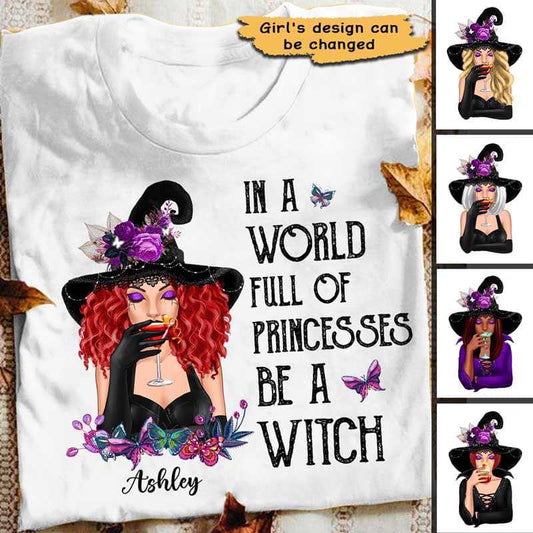 In A World Full Of Princesses Be A Halloween Witch Personalized Shirt