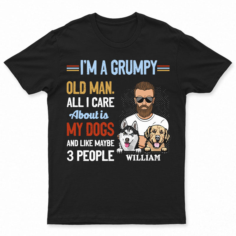 Grumpy Old Man Like Maybe 3 People Dog Lovers - Personalized Custom T Shirt