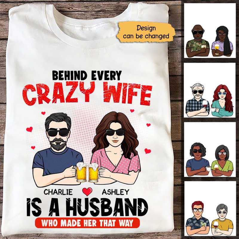 Behind Every Crazy Wife Is Husband Personalized Shirt