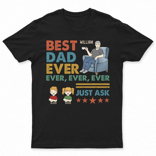 Best Dad Ever Just Ask - 父へのギフト - パーソナライズされたカスタム T シャツ