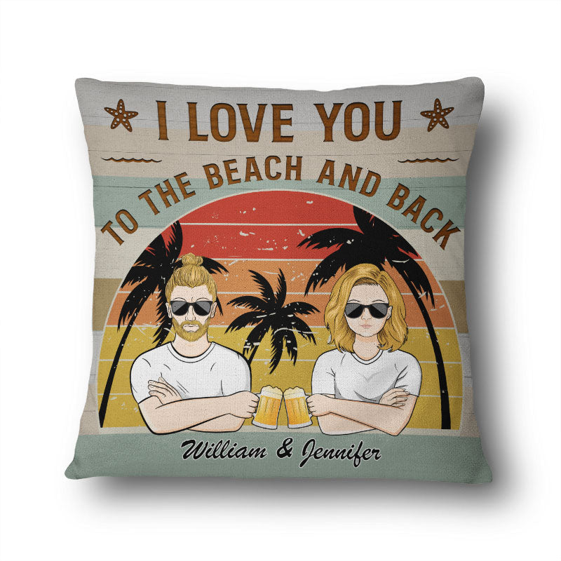 Family Couple Love You To The Beach And Back - Gift For Couple - Personalized Custom Pillow