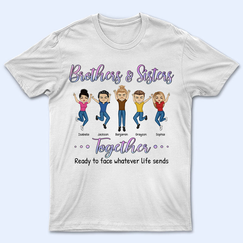 Brothers & Sisters Together Ready To Face Besties Siblings - Personalized Custom T Shirt