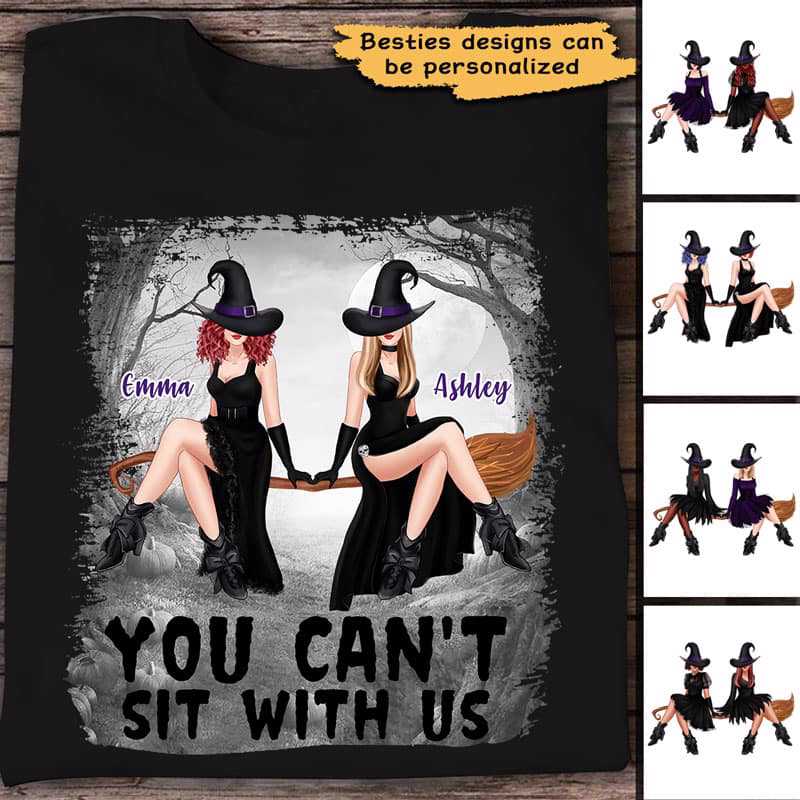 You Can‘t Sit With Us Witches Besties Halloween Personalized Shirt