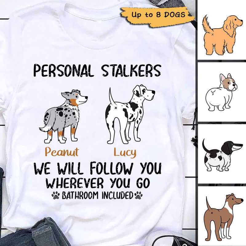 Personal Stalkers Wiggle Butt Dog Personalized Shirt