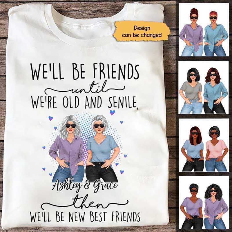 Friends Until Old Posing Women Personalized Shirt