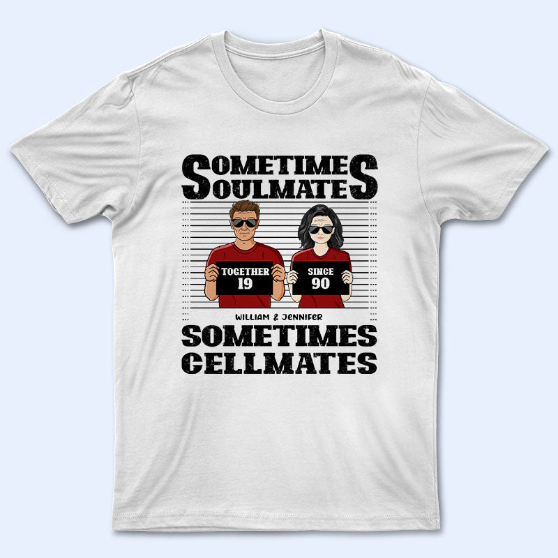 Sometimes Cellmates - Gift For Couples - Personalized Custom T Shirt