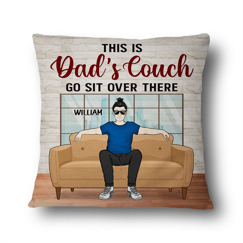 Dads Couch Go Sit Over There - 父へのギフト、父のギフト - パーソナライズされたカスタム枕