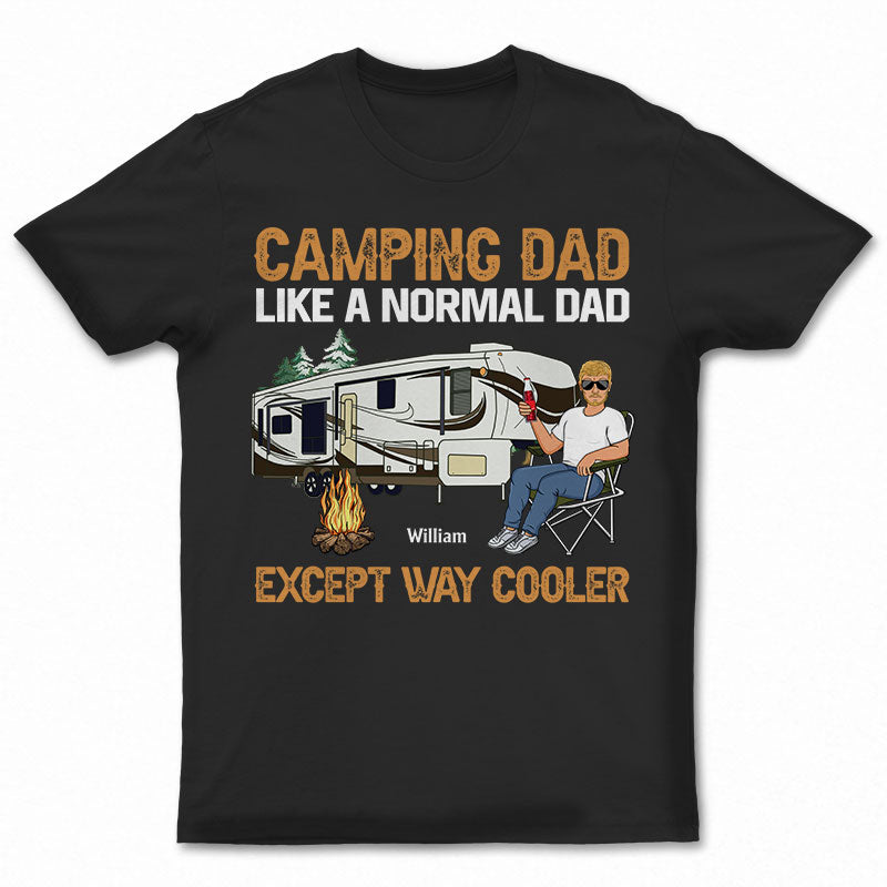 Camping Dad Like A Normal Dad Except Way Cooler - 父へのギフト - パーソナライズされたカスタム T シャツ